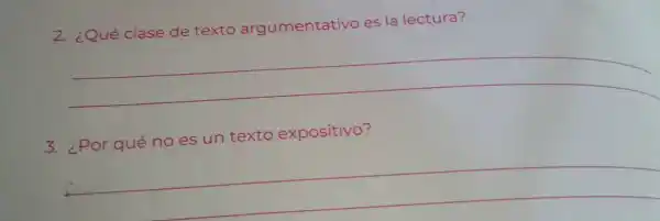 2. ¿Qué clase de texto argumentativo es la lectura?
__
texto expositivo?
3.
__