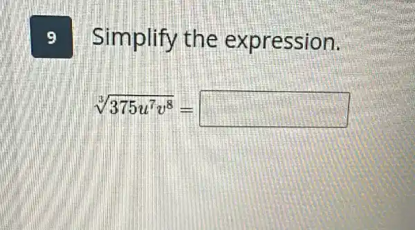 Simplify t he ex pres sion.
sqrt [3](375u^7v^8)= square