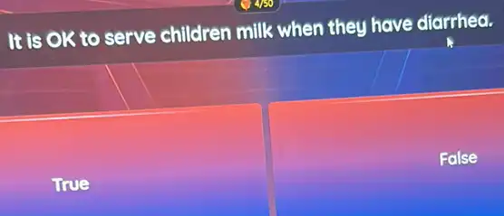 It is OK to serve children milk when they have diarrhea.
False
True