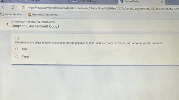 15)
Greenways are strips of open space that provide pollution buffers, increase property values, and serve as wildlife corridors.
True
False