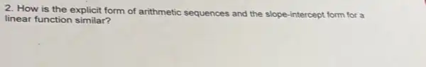 2. How is the explicit form of arithmetic sequences and the slope
linear function similar?