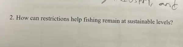 2. How can restrictions help fishing remain at sustainable levels?