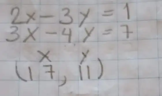 2 x-3 y=1 3 x-4 y=7 x y (17,11)