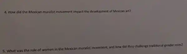 4. How did the Mexican muralist movement impact the development of Mexican art?
5. What was the role of women in the Mexican muralist movement, and how did they challenge traditional gender roles?