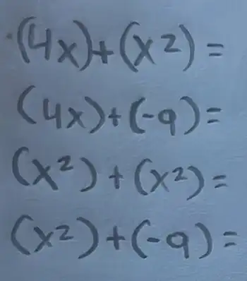 (4 x)+(x^2)= (4 x)+(-9)= (x^2)+(x^2)= (x^2)+(-9)=