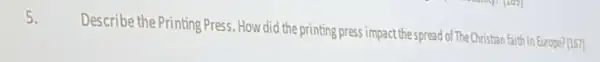 5.
Describe the Printing Press . How did the printing press impact the spread of The Christan faith in Europe? USA