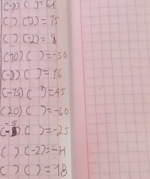 (-8)(3)=61 (7)(3)=75 (7)(-2)=8 (70)(7)=-50 (-8)(7)=16 (-75)(7)=45 (20)(7)=-60 (-5)(7)=-25 (7)(-2)=-14 (7)(7)=18