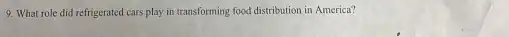 9. What role did refrigerated cars play in transforming food distribution in America?