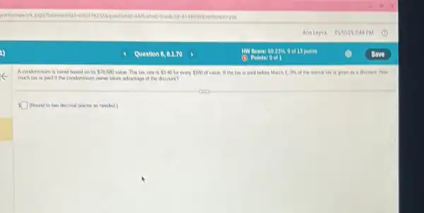 Acondoninum is laved hasal ()9.its 78,600 value. The tax rate is 3.48 lot every 100 of value. If the las is paid before March . . The of the normal las is gyen as a discount How
much lax is pad if the condoning own takes advantage of the discount?
 square  (Round to two decimal places as needed)