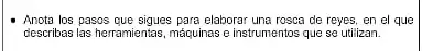 Anota los pasos que sigues para elaborar una rosca de reyes, en el que
describas las herramientas, mácuinas e instrumentos que se utilizan