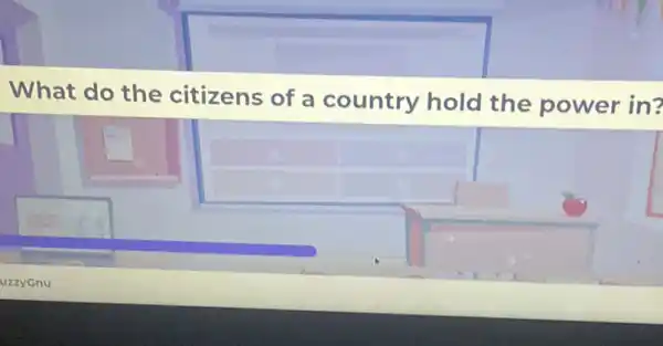 What do the citizens of a country hold the power in?