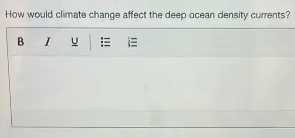 How would climate change affect the deep ocean density currents?