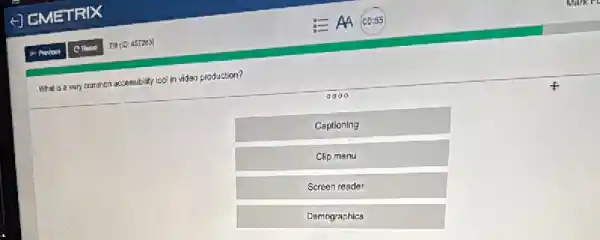 What is a very common accessibility tool in videa production?
agoo
Captioning
Clip menu
Screen reader
Demographics