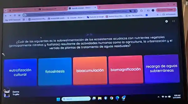 Cual de los sigulentes es la sobrealimentación
de los ecosistemas acuáticos con
nutrientes
(principalmente nitratos y fosfotos)resultante
de actividades humanas como 10
ogricultura, la urbanización y el
vertido de plantas de tratomiento
de aguas residuales
eutrofización
cultural
fotosintesis
bioacumulación
biomagnificación
recarga de aguas
subterráneas