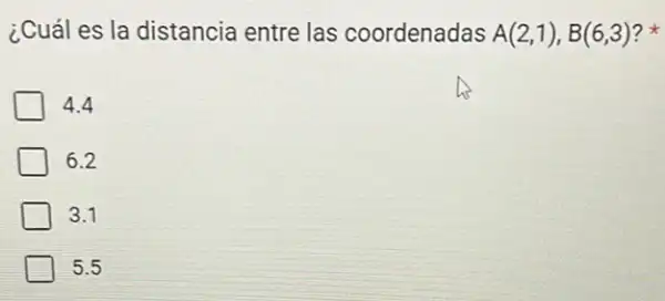 ¿Cuál es la distancia entre las coordenadas A(2,1),B(6,3) ?
4.4
6.2
3.1
5.5