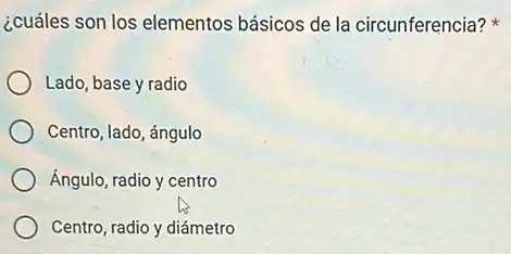 ¿cuáles son los elementos básicos de la circunferencia?
Lado, base y radio
Centro, lado, ángulo
Ángulo, radio y centro
Centro, radio y diámetro