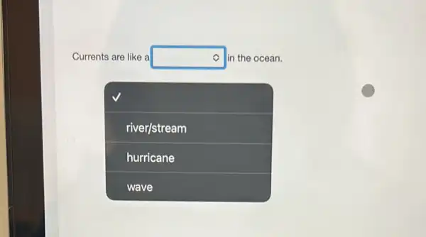 Currents are like a square  in the ocean.
square 
river/stream
hurricane