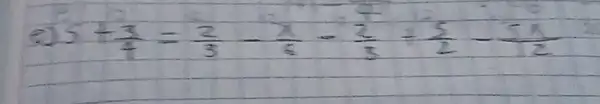 e) 5+(3)/(7)=(2)/(3)-(x)/(6)-(2)/(3)+(5)/(2)-(5)/(2)