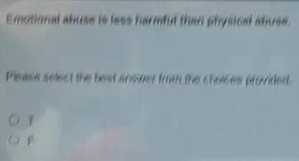 Emotional alwas is less harmful than physical student.
prease select the best answer from the choices provided.