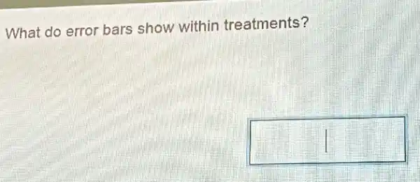 What do error bars show within treatments?
square