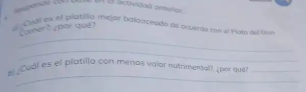 es el platillo mejor balanceado de acuerdo con el Plato del Bien
Comer?, ¿por qué?
__
b) ¿Cuál	nutrimental?, ¿por qué?