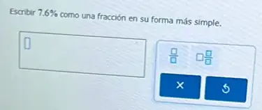 Escribir 7.6%  como una fracción en su forma más simple.
square