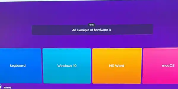 An example of hardware is
keyboard
Windows 10
MS Word
macos