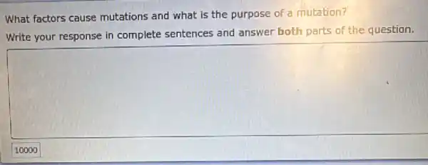 What factors cause mutations and what is the purpose of a mutation?
Write your response in complete sentences and answer both parts of the question.
square