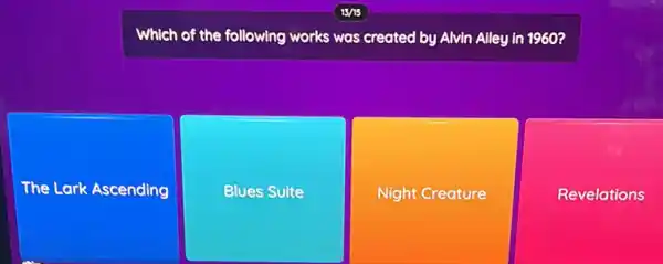 Which of the following works was created by Alvin Alley in 1960?
The Lark Ascending
Blues Suite
Night Creature
Revelations