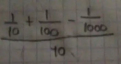 (frac(1)/(10)+(1)/(100)-(1)/(1000))(10)