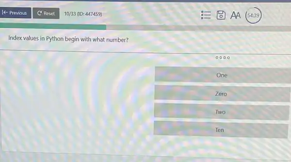 Index values in Python begin with what number?
0000
One
Zero
Two
Ten