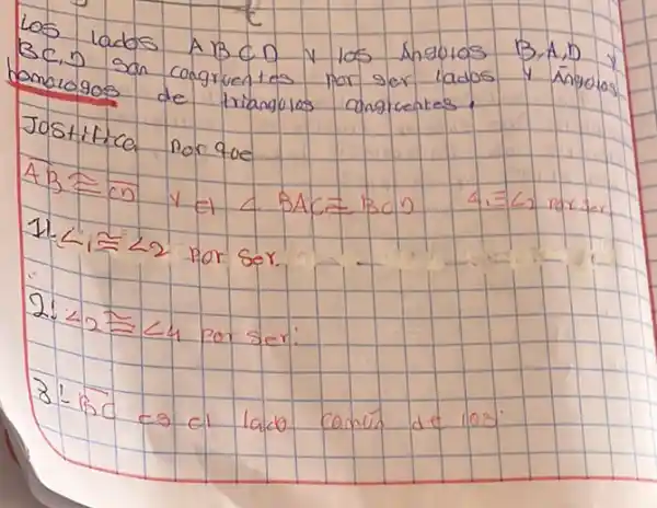 Los lados A B C D y los shgulos B, A, D y B C, D san congruentes por ser lados y inpolos tomorogos de triangulos angtcentos.
Jostitica por que
 A B cong C D y el angle B A C=B C D 
 4 . angle 1 cong<2 por ser.
 2: 42 equiv<4 por ser:
 8 cdot-B C es el lado común de los