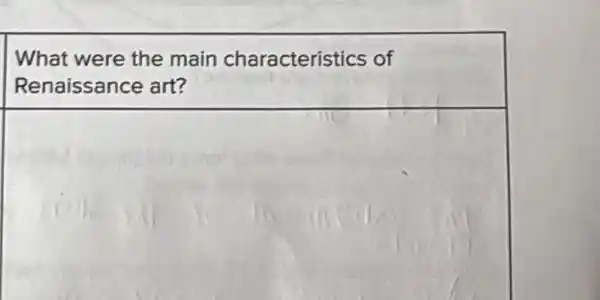 What were the main characteristics of
Renaissance art?
square