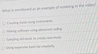 What is mentioned as an example of remixing in the video?
Creating music using instruments
Making software using advanced coding
Sampling old music to create new music
Using expensive tools for creativity