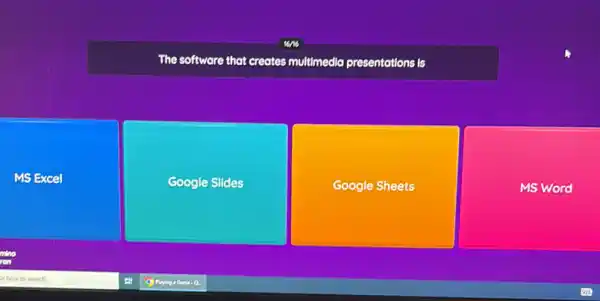 MS Excel
The software that creates multimedia presentations is
Google Slides
Google Sheets
MS Word