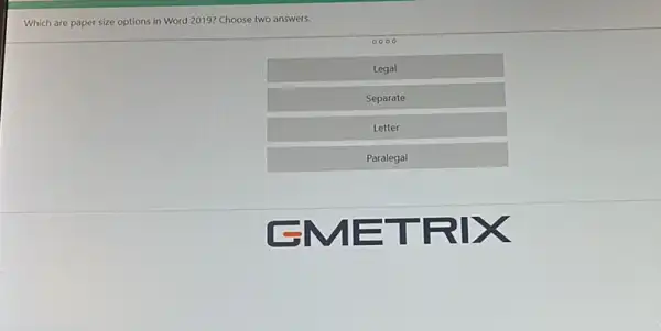 Which are paper size options in Word 2019?Choose two answers.
0000
Legal
Separate
Letter
Paralegal