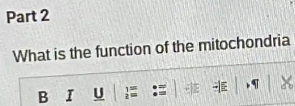 Part 2
What is the function of the mitochondria