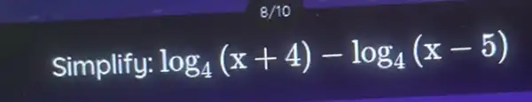 Simplify: log_(4)(x+4)-log_(4)(x-5)