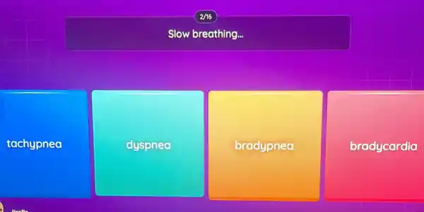 Slow breathing...
tachypnea
dyspnea
bradypnea
bradycardia