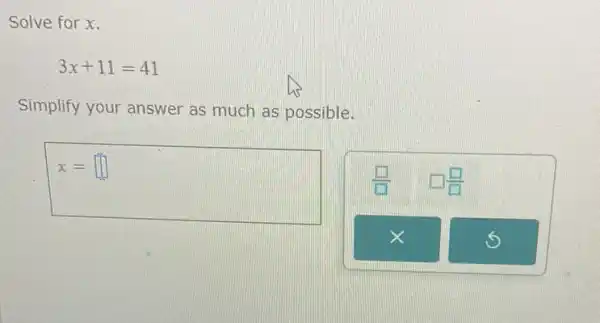 Solve for x.
3x+11=41
Simplify your answer as much as possible.
x= square