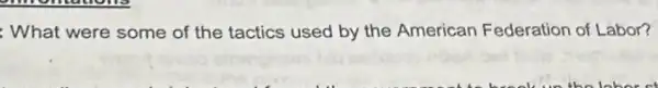 : What were some of the tactics used by the American Federation of Labor?