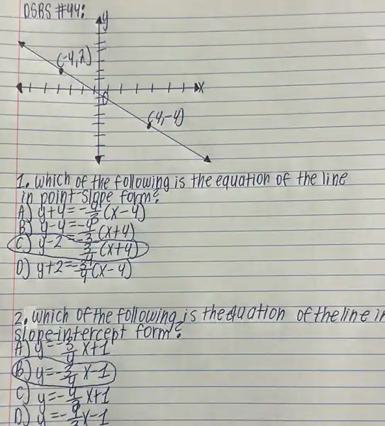 1. Which of the following is the equation of the line in point-slope form?
A) y+y=-(1)/(3)(x-y) 
B) y-y=-(1)/(3)(x+y) 
C) y-2=(3)/(3)(x+4) 
D) y+2=(-3)/(4)(x-4) 
2. Which of the following is the duation of theline ir slope-intercept form?
A) y=(-3)/(y) x+1 
(B) y=-3 x-1 
c) y=-(4)/(2) x+1 
D) y=-(9)/(2) x-1