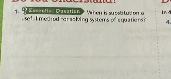 1. Q Essential Question When is substitution a
useful method for solving systems of equations?
In
4.