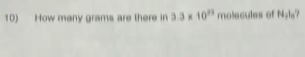 10) How many grams are there in 3.8times 10^23 molecules of Nalo?