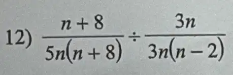 12 (n+8)/(5n(n+8))div (3n)/(3n(n-2))