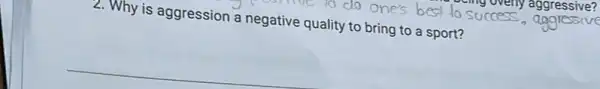 2. Why is aggression a negative quality to bring to a sport?