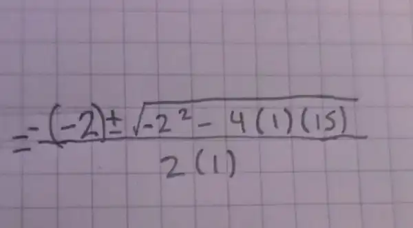 =(-(-2) pm sqrt(-2^2)-4(1)(15))/(2(1))