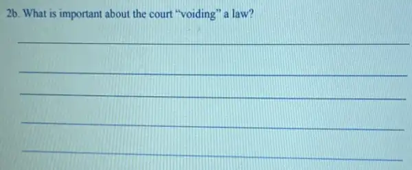 2b. What is important about the court "voiding "a law?
__