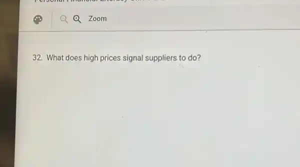 32. What does high prices signal suppliers to do?