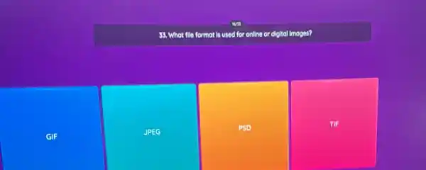 33. What file format is used for online or digital imoges?